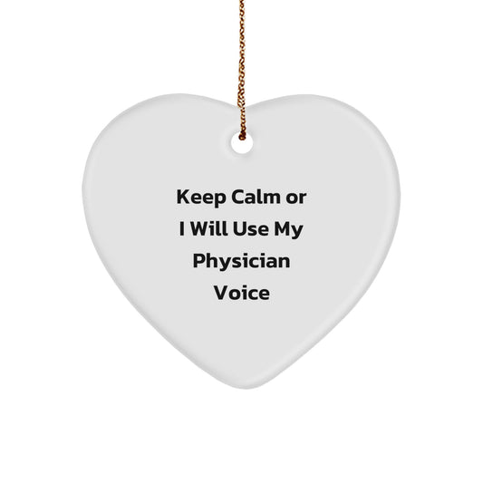 Funny Gifts from Men to Physician Friends, Heart Ornament for Christmas Unique Physician Gifts, Keep Calm Or I Will Use My 'Physician Voice' - Inspirational Physician Christmas Ornament - Image 1