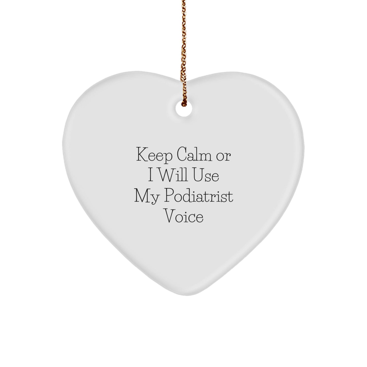 Funny Podiatrist Gifts for Men from Friends - Keep Calm or I'll Use My Podiatrist Voice Heart Ornament, Christmas Unique Gifts - Image 1