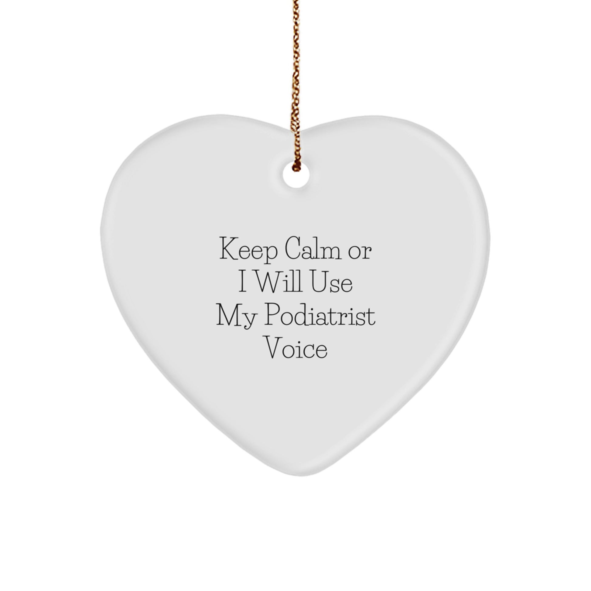 Funny Podiatrist Gifts for Men from Friends - Keep Calm or I'll Use My Podiatrist Voice Heart Ornament, Christmas Unique Gifts - Image 1