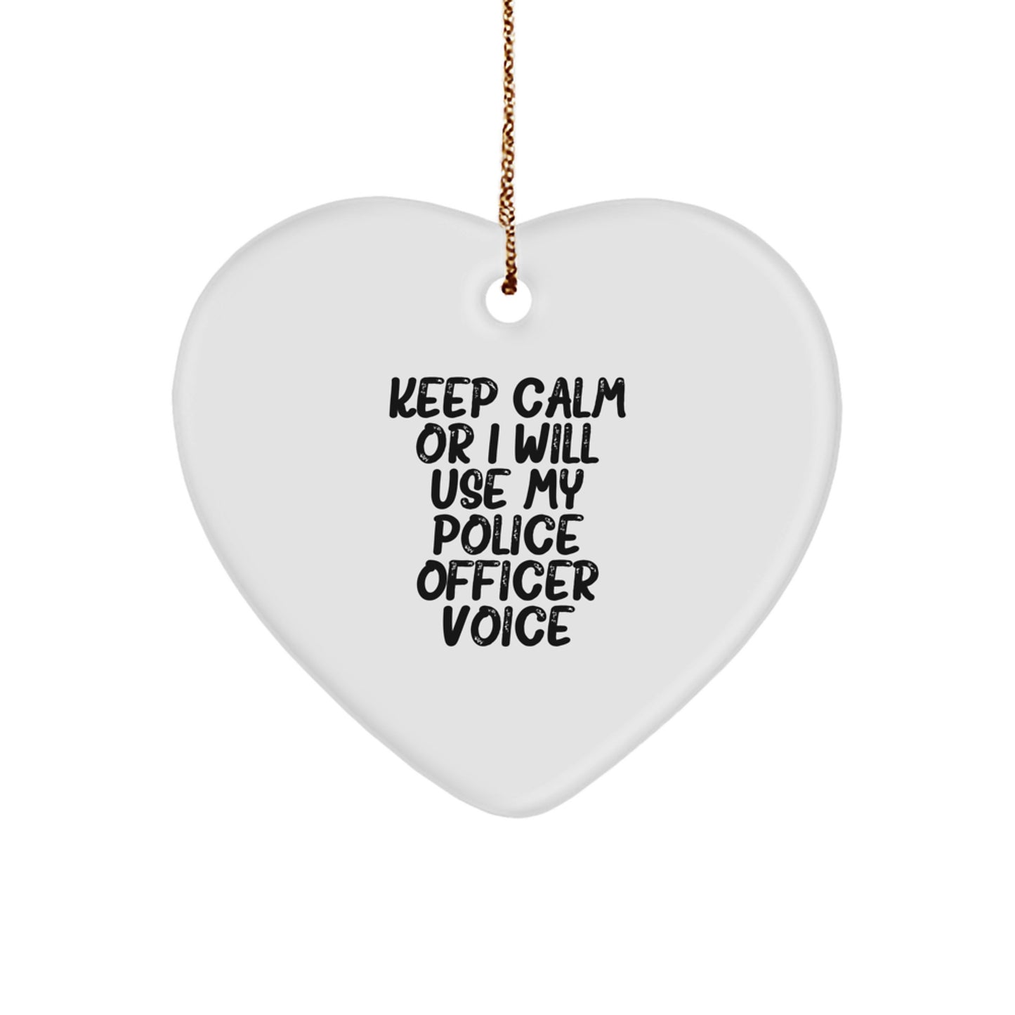 Funny Police Officer Gifts from Men, Keep Calm Or I Will Use My Police Officer Voice Heart Ornament for Christmas Unique Gifts for Him - Image 1