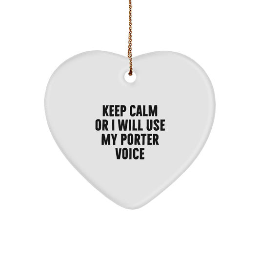 Funny Porter Heart Ornament Gifts from Friends for Christmas - 'Keep Calm Or I Will Use My Porter Voice' - Heart Shaped MDF with Gold Cord - Image 1