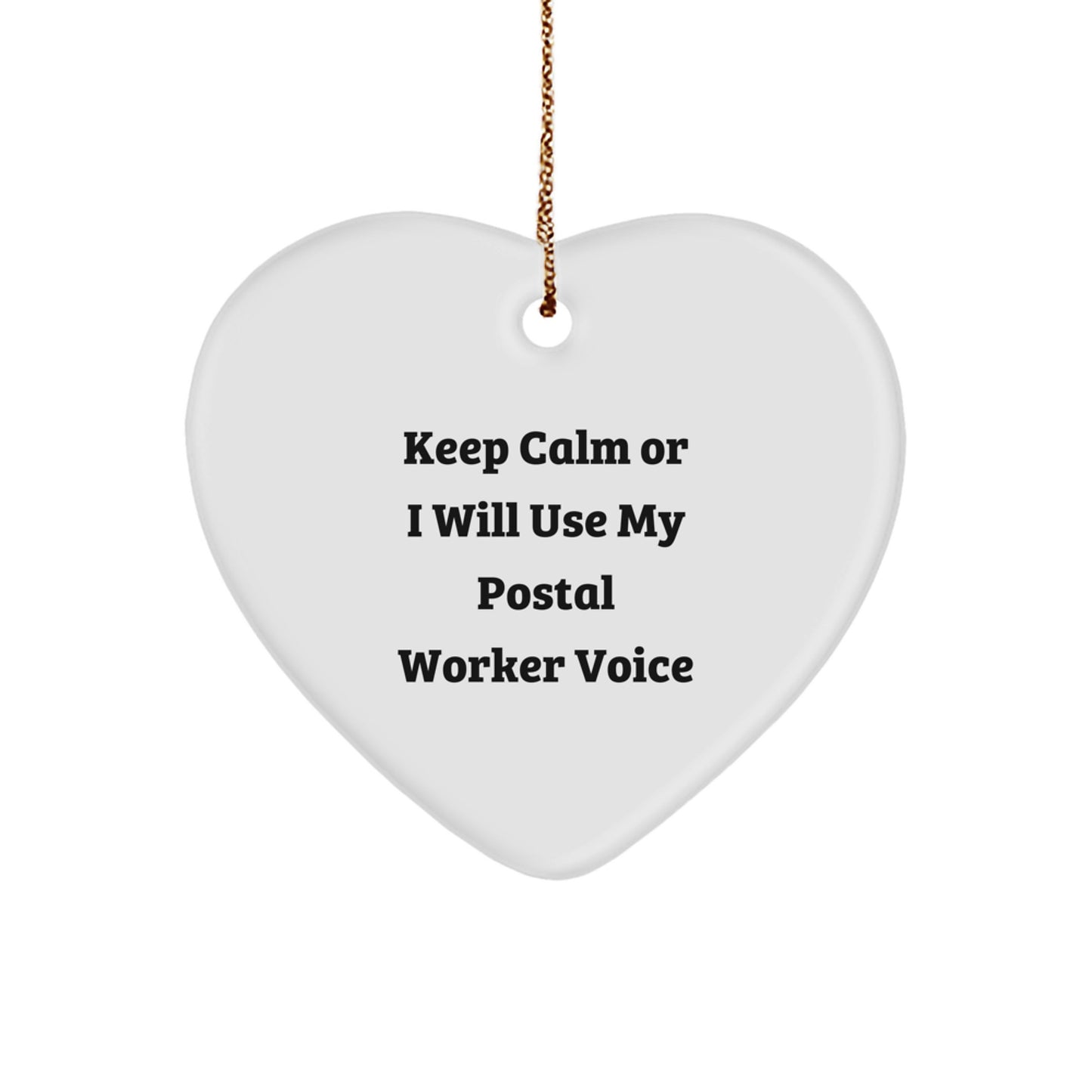 Funny Postal Worker Gifts, 'Keep Calm Or I Will Use My Postal Worker Voice' Heart Ornament for Christmas, Gifts from Family to Postal Worker - Image 1