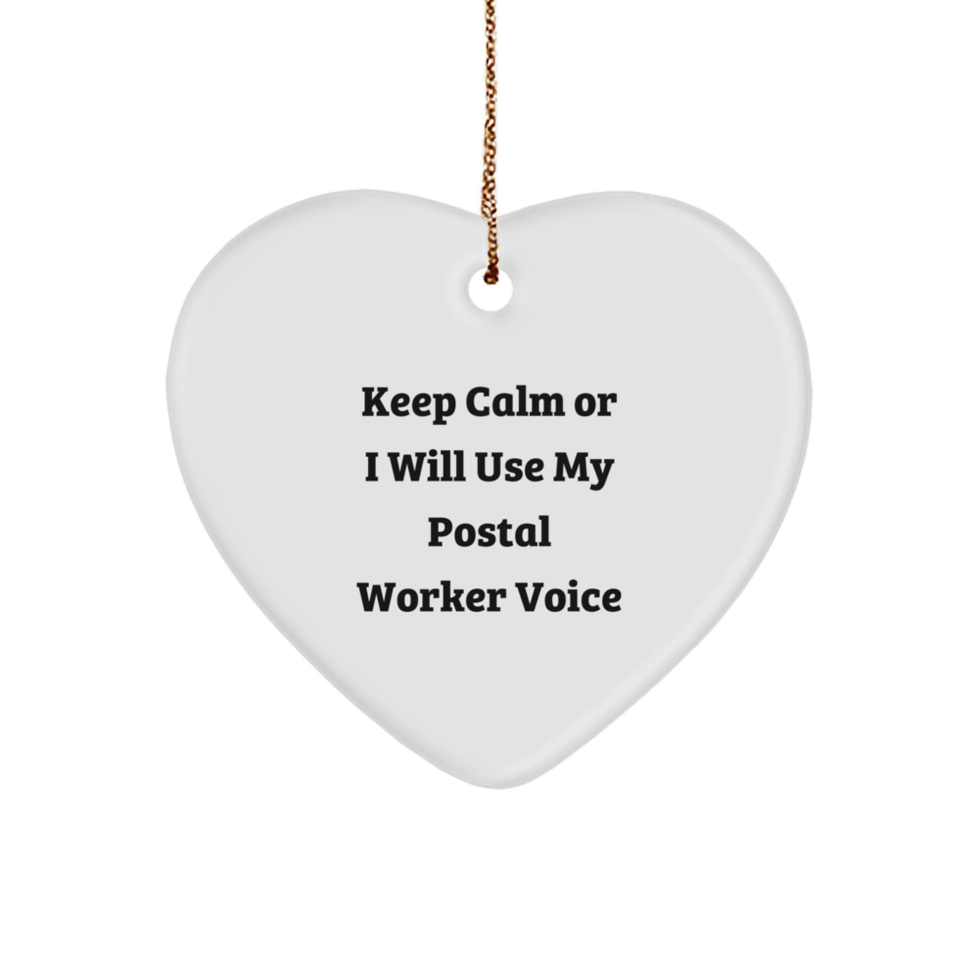 Funny Postal Worker Gifts, 'Keep Calm Or I Will Use My Postal Worker Voice' Heart Ornament for Christmas, Gifts from Family to Postal Worker - Image 1