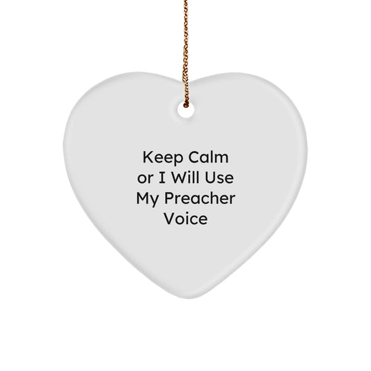 Funny Preacher Gifts for Christmas Unique Gifts from Men to Women Friends Family with Heart Ornament Keep Calm Or I Will Use My Preacher Voice - Image 1