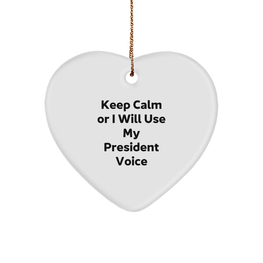 Funny President Gifts for Men, Women, and Friends - Keep Calm Or I Will Use My President Voice Heart Ornament, Christmas Unique Gifts from Family - Image 1
