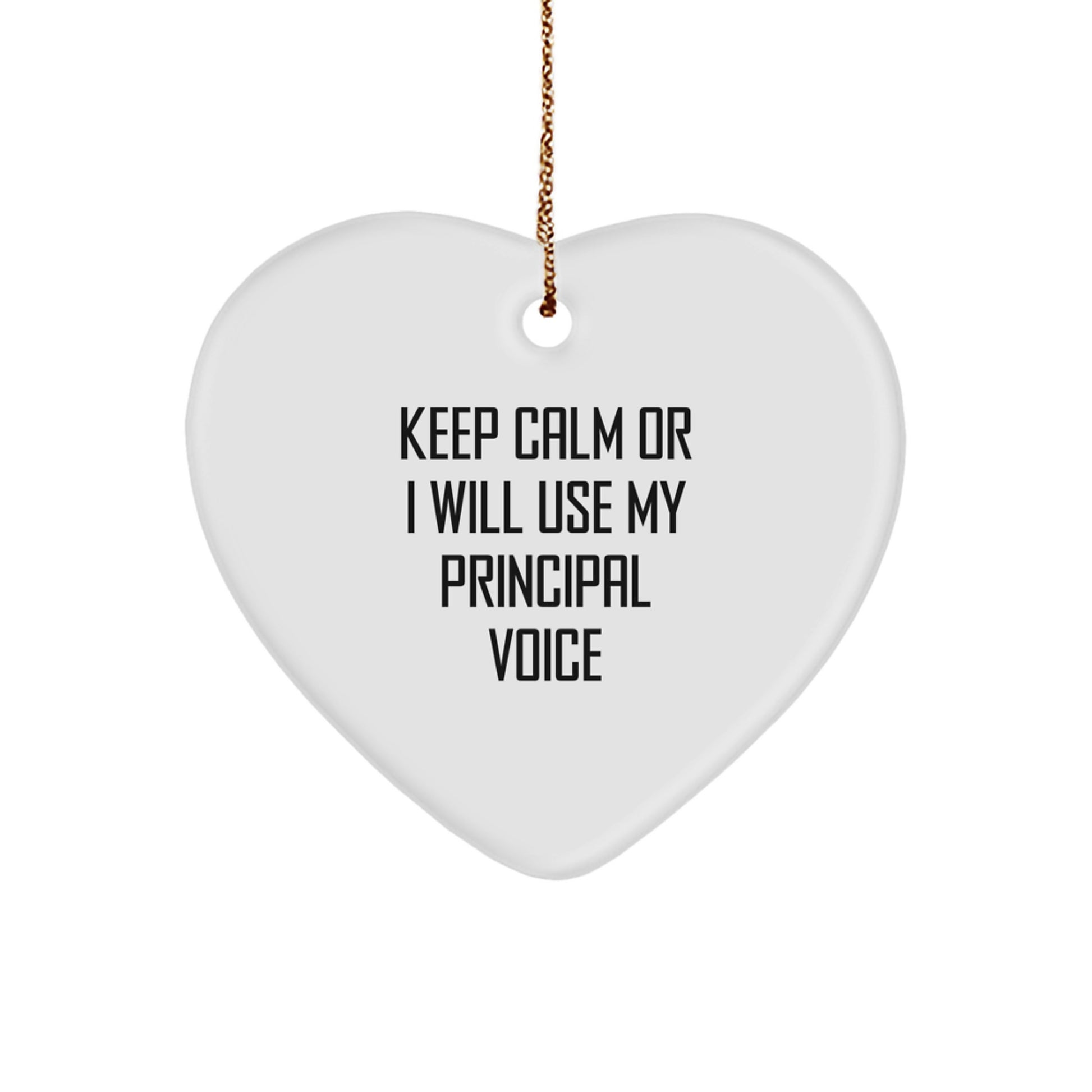 Funny Principal Heart Ornament, Keep Calm Or I Will Use My Principal Voice, Gift from Friends, Gifts for Men, Christmas Unique Gifts - Image 1