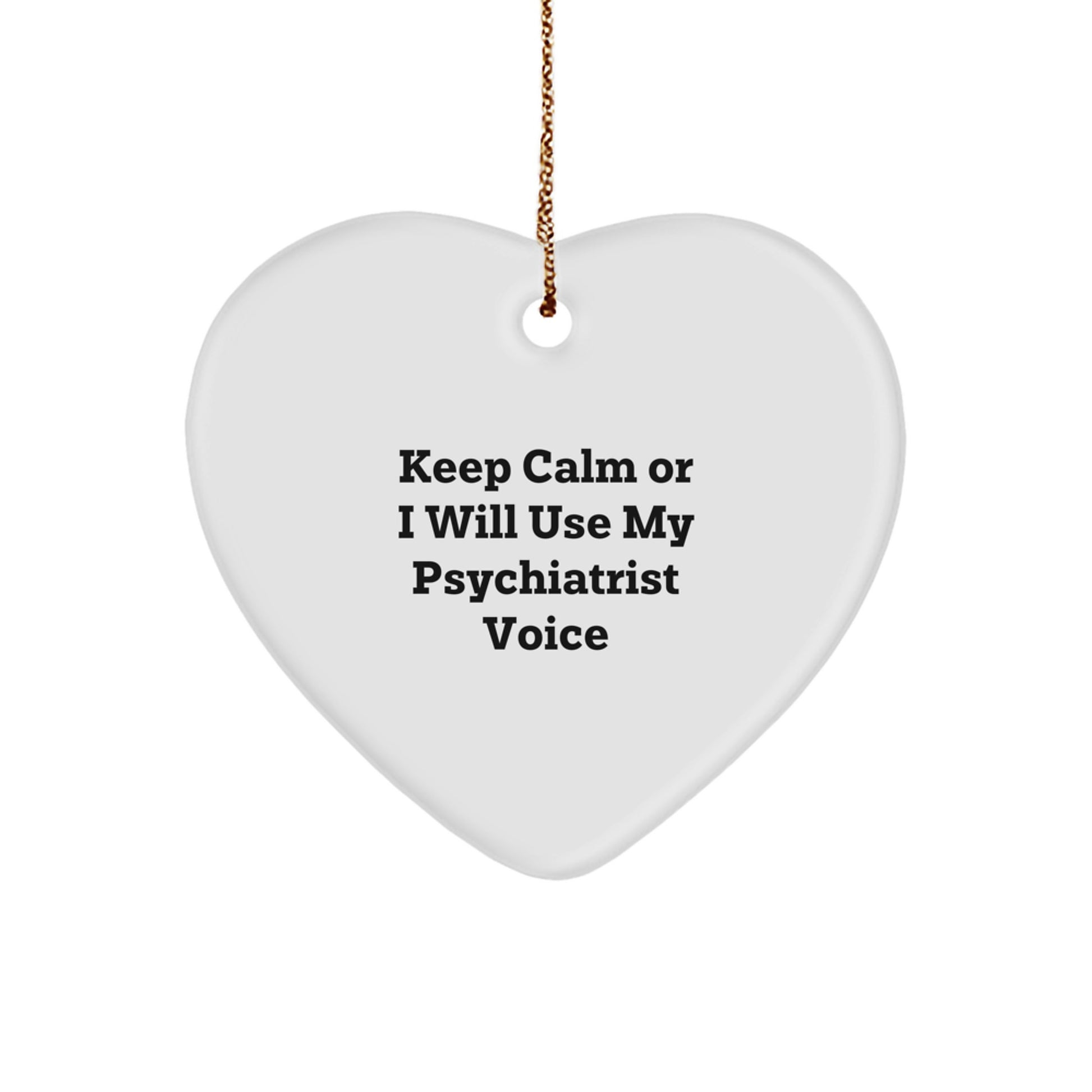 Funny Psychiatrist Gifts from Friends, Christmas Ornaments for Psychiatrist, 'Keep Calm Or I Will Use My Psychiatrist Voice' Heart Ornament, Gifts for Psychiatrist, Unique Christmas Unique Gifts - Image 1