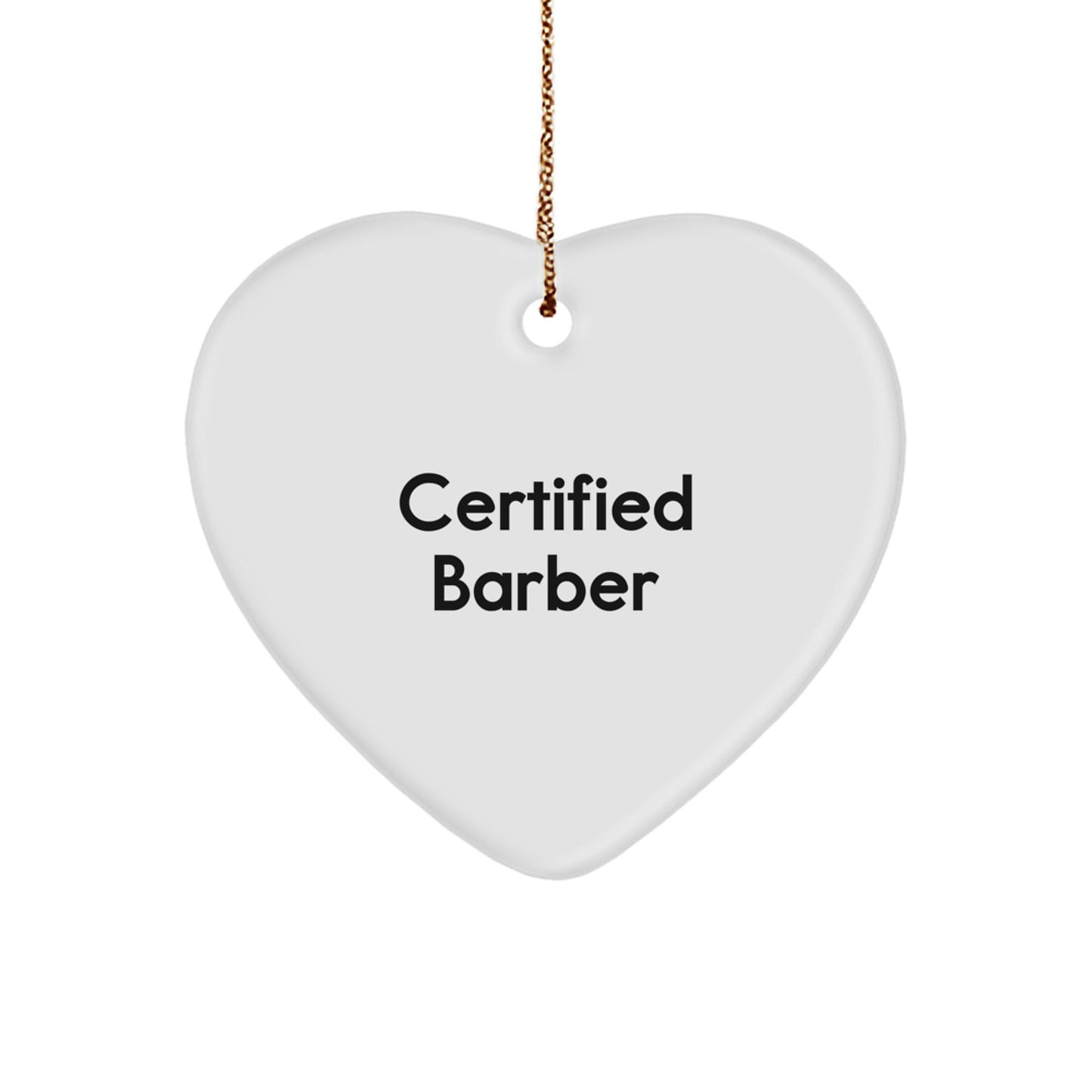 Funny Barber Gifts from Friends for Christmas - Heart Ornament with Certified Quote, A Great Choice for Men, Women, or Coworkers - Image 1