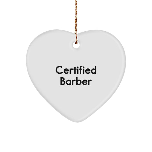 Funny Barber Gifts from Friends for Christmas - Heart Ornament with Certified Quote, A Great Choice for Men, Women, or Coworkers - Image 1