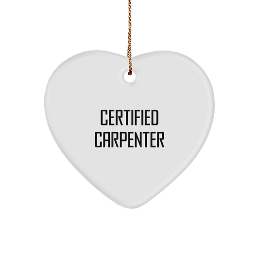 Funny Heart Ornament Gifts from Friends to Carpenter, Unique Christmas Decoration for Home, Certified Carpenter Quote - Image 1