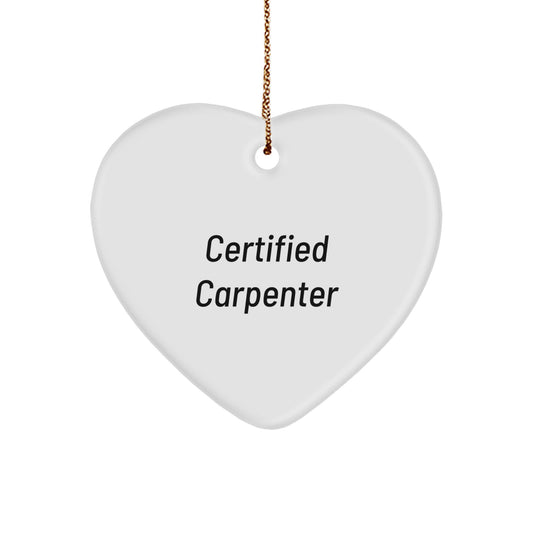 Funny Carpenter Gifts from Friends for Men, Women, or Family - Certified Carpenter Heart Ornament, Christmas Unique Gifts - Image 1
