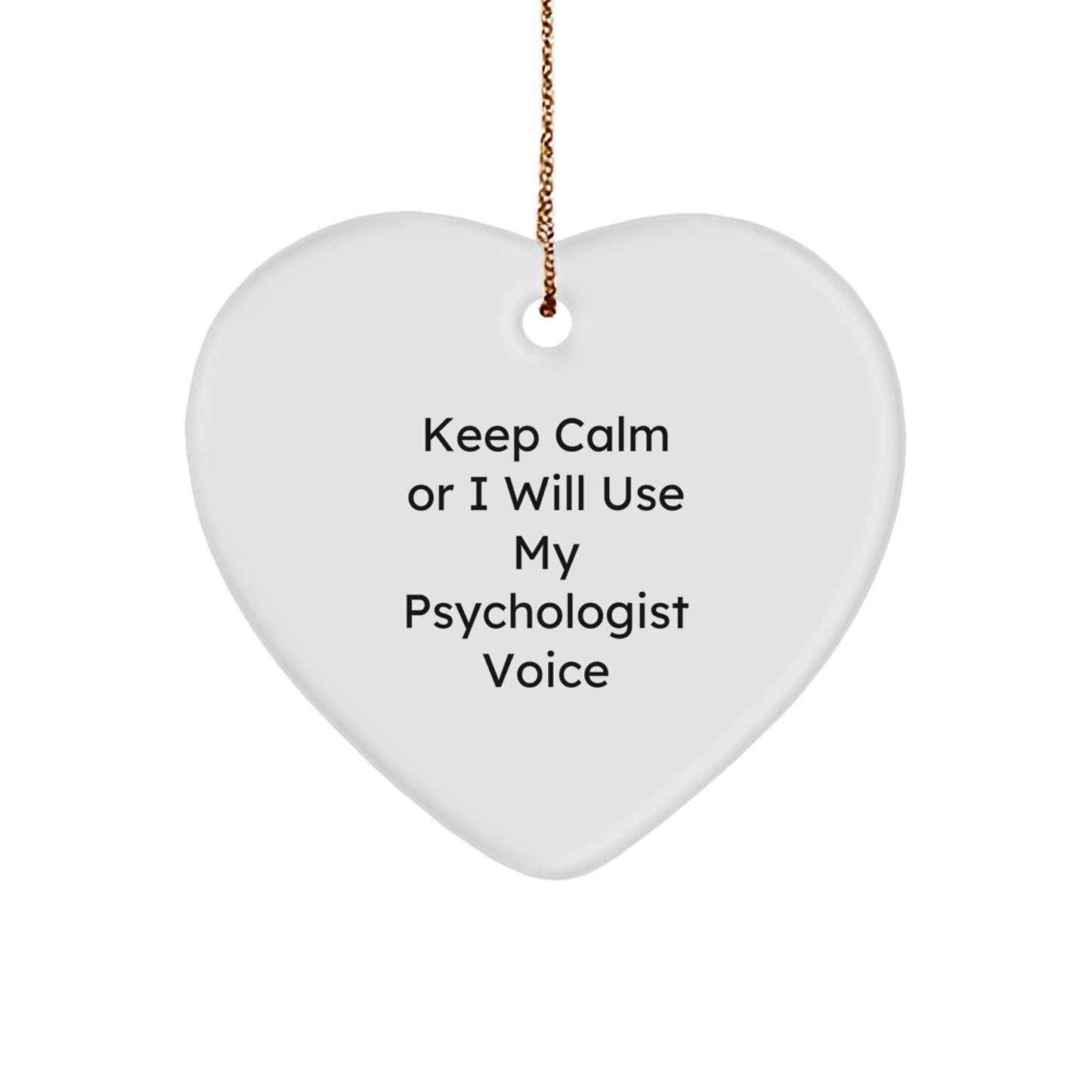 Funny Psychologist Gifts for Men from Friends, Heart Ornament with Keep Calm I Will Use My Psychologist Voice, Unique Christmas Decorations - Image 1