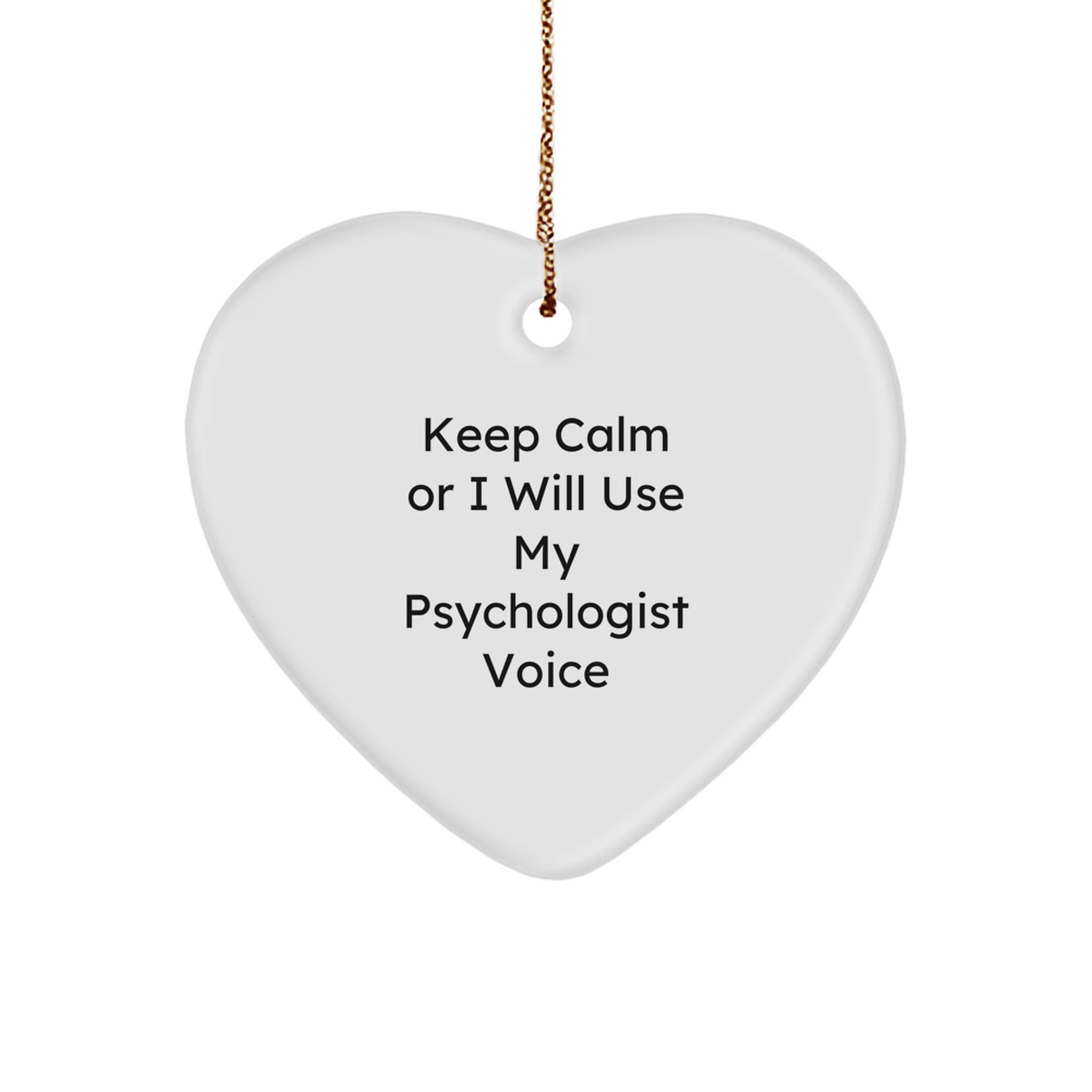 Funny Psychologist Gifts for Men from Friends, Heart Ornament with Keep Calm I Will Use My Psychologist Voice, Unique Christmas Decorations - Image 1