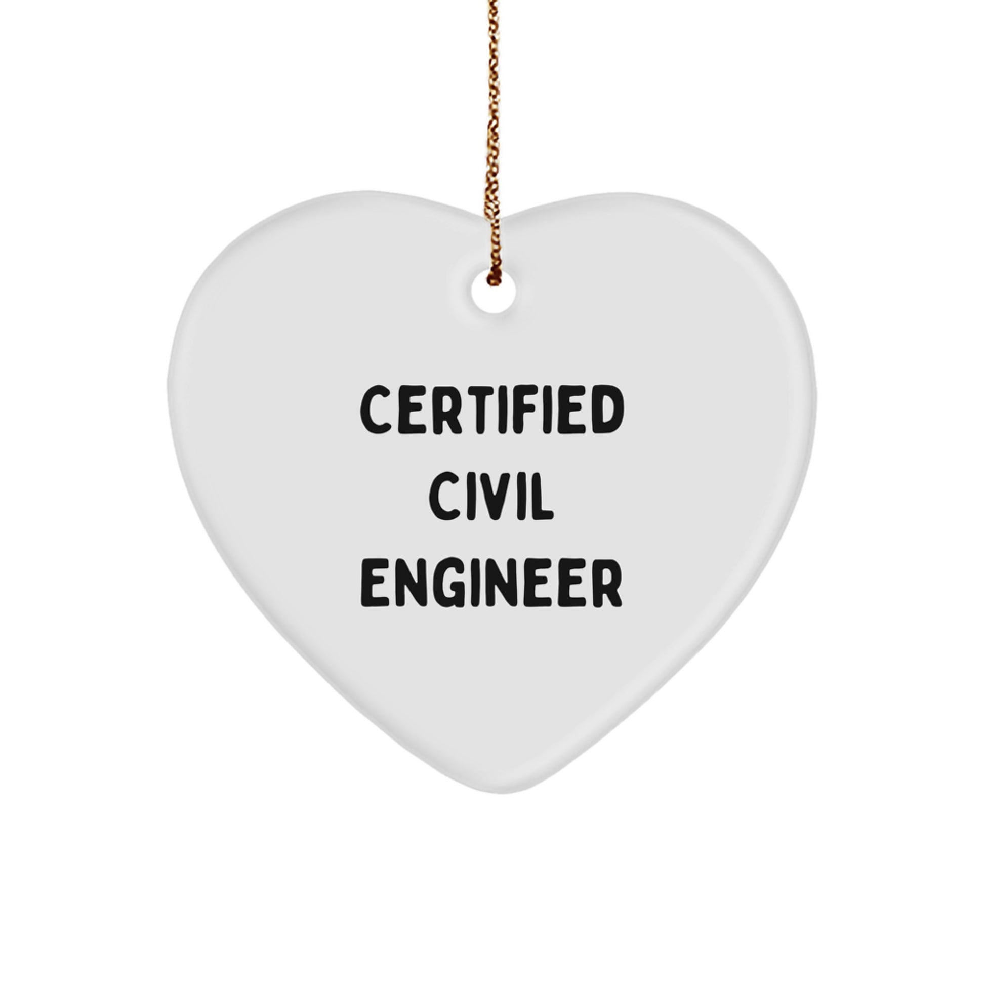 'Certified Civil Engineer' Funny Heart Ornament Gifts from Friends, Family, or Coworkers for Christmas Unique Gifts - Image 1