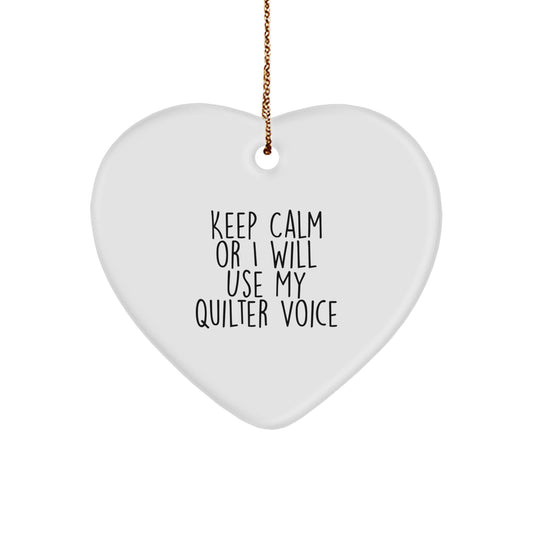 Funny Quilter Gifts - Heart Ornament with Quote 'Keep Calm Or I Will Use My Quilter Voice' - Gifts from Friends to Family - Image 1