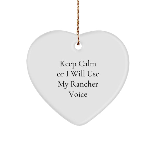 Funny Rancher Gifts from Friends for Rancher Men Christmas Unique Heart Ornament Keep Calm Or I Will Use My Rancher Voice - Image 1