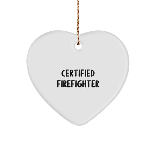 Funny Firefighter Gifts for Men - Heart Ornament from Friends - Certified Firefighter Quote, White, 2.75" tall - Unique Christmas Unique Gift Ideas - Image 1