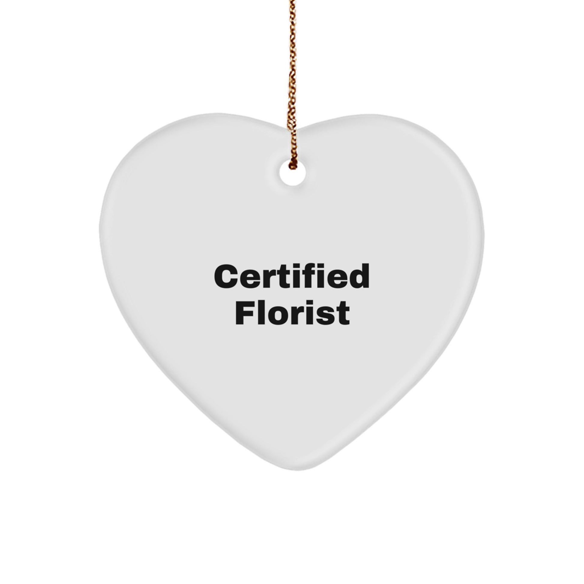 Funny 'Certified Florist' Heart Ornament Gift from Friends, Men, Women to Florist, Family, Coworkers for Christmas Unique Gifts - Image 1