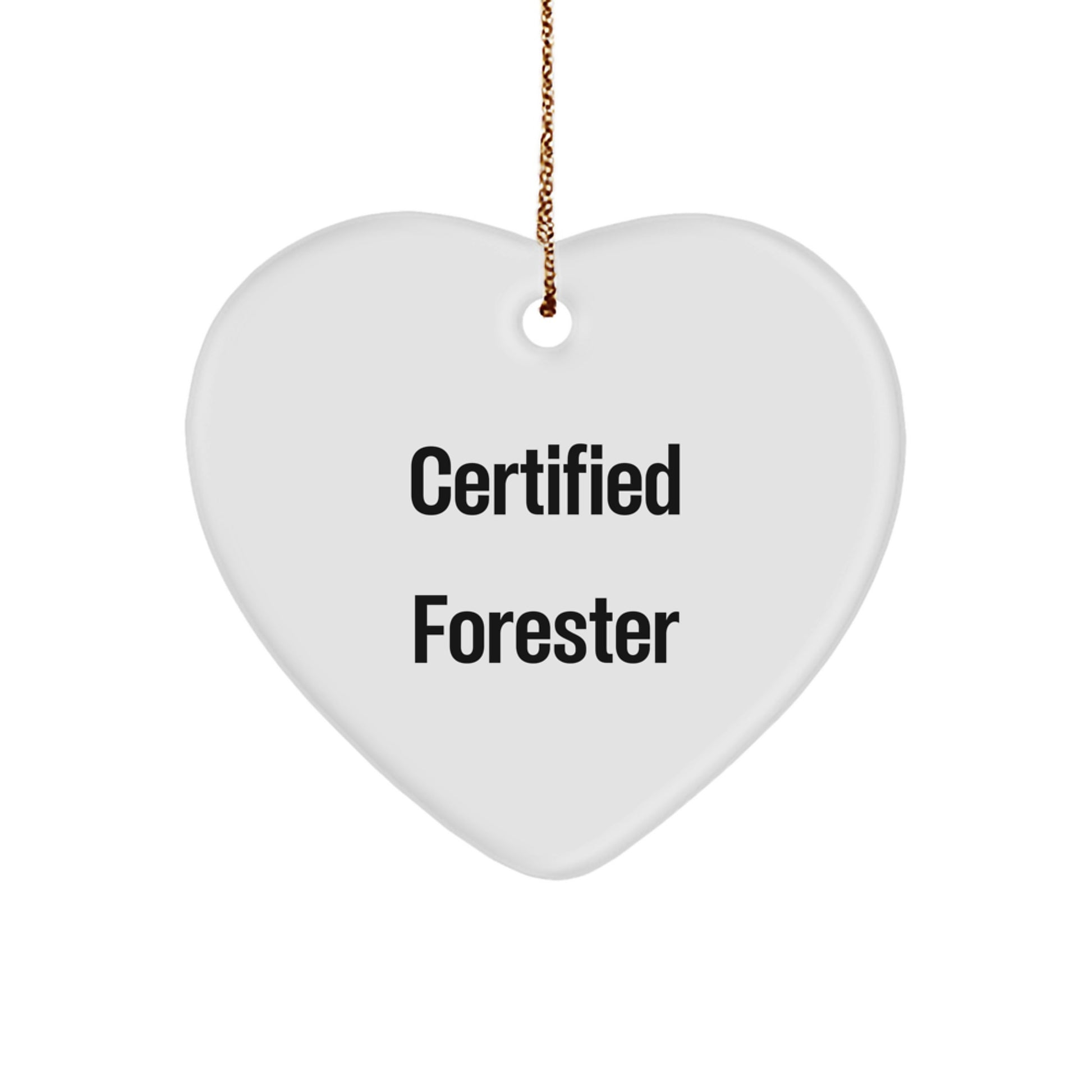 Forester Gifts - Funny Heart Ornament, 'Certified Forester' Quote, White, Heart Shaped, Gifts from Friends to Forester, Unique Christmas Unique Gifts - Image 1