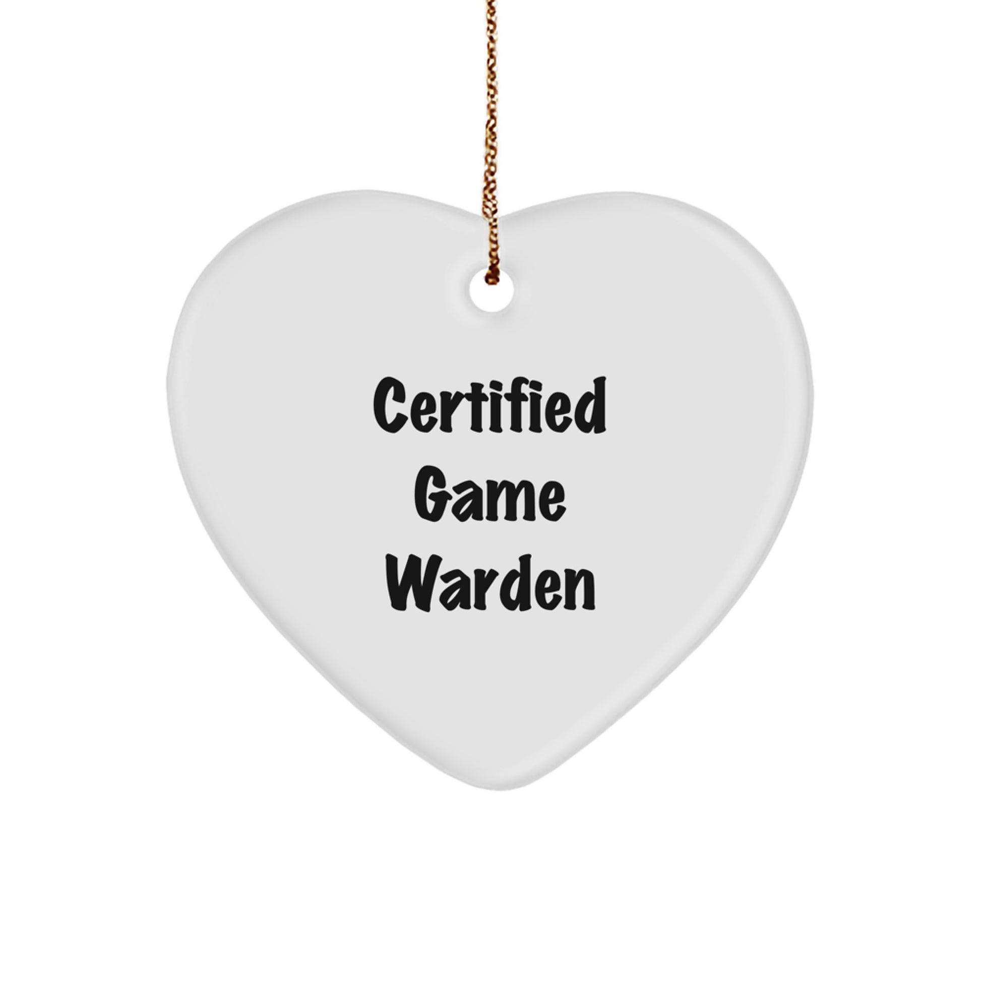Certified Funny Game Warden Gifts from Men, Heart Ornament with Inspirational Quote, Unique Christmas Memorable Presents for Game Wardens - Image 1