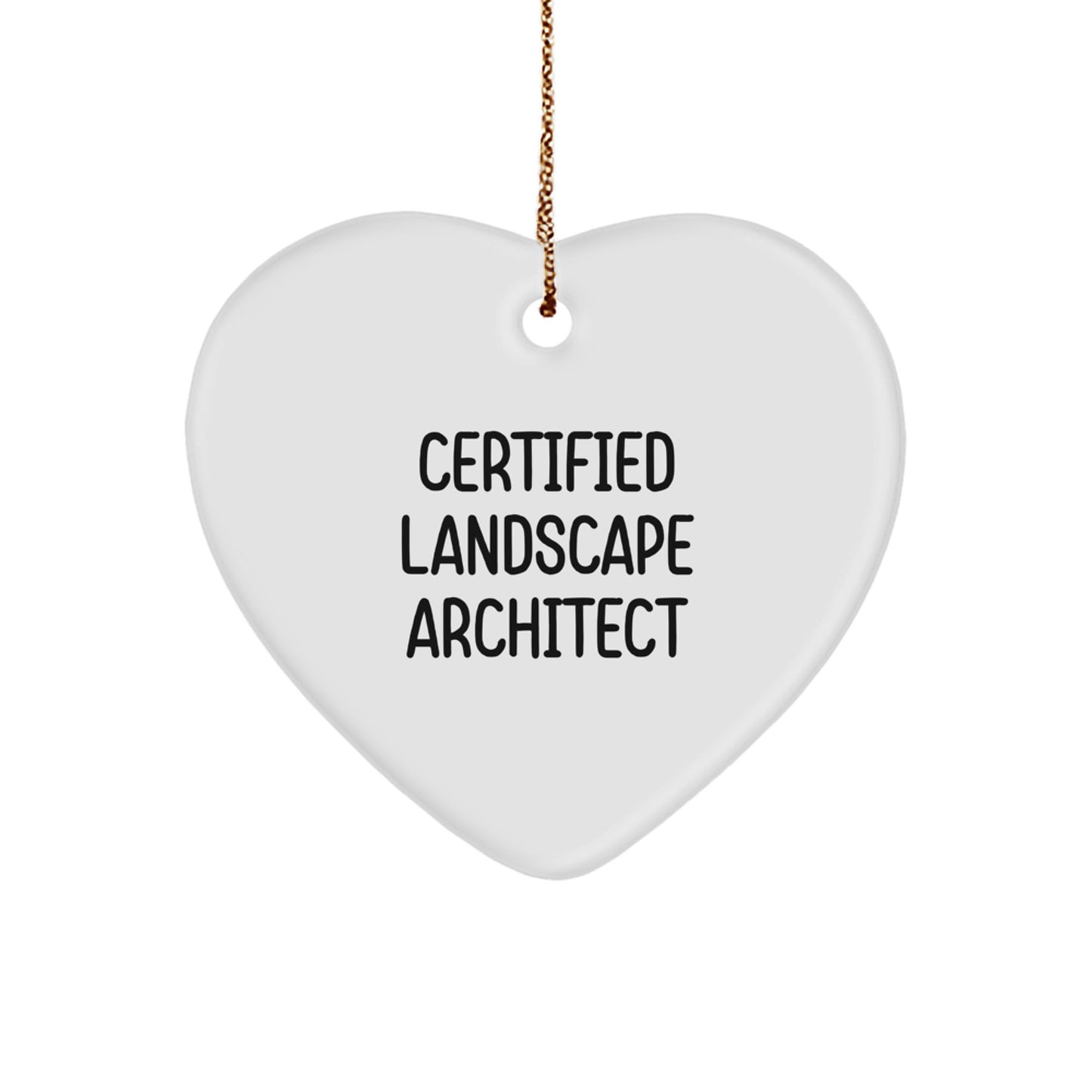 Certified Landscape Architect Funny Quote Heart Ornament Gifts from Friends Family Christmas Unique - Image 1