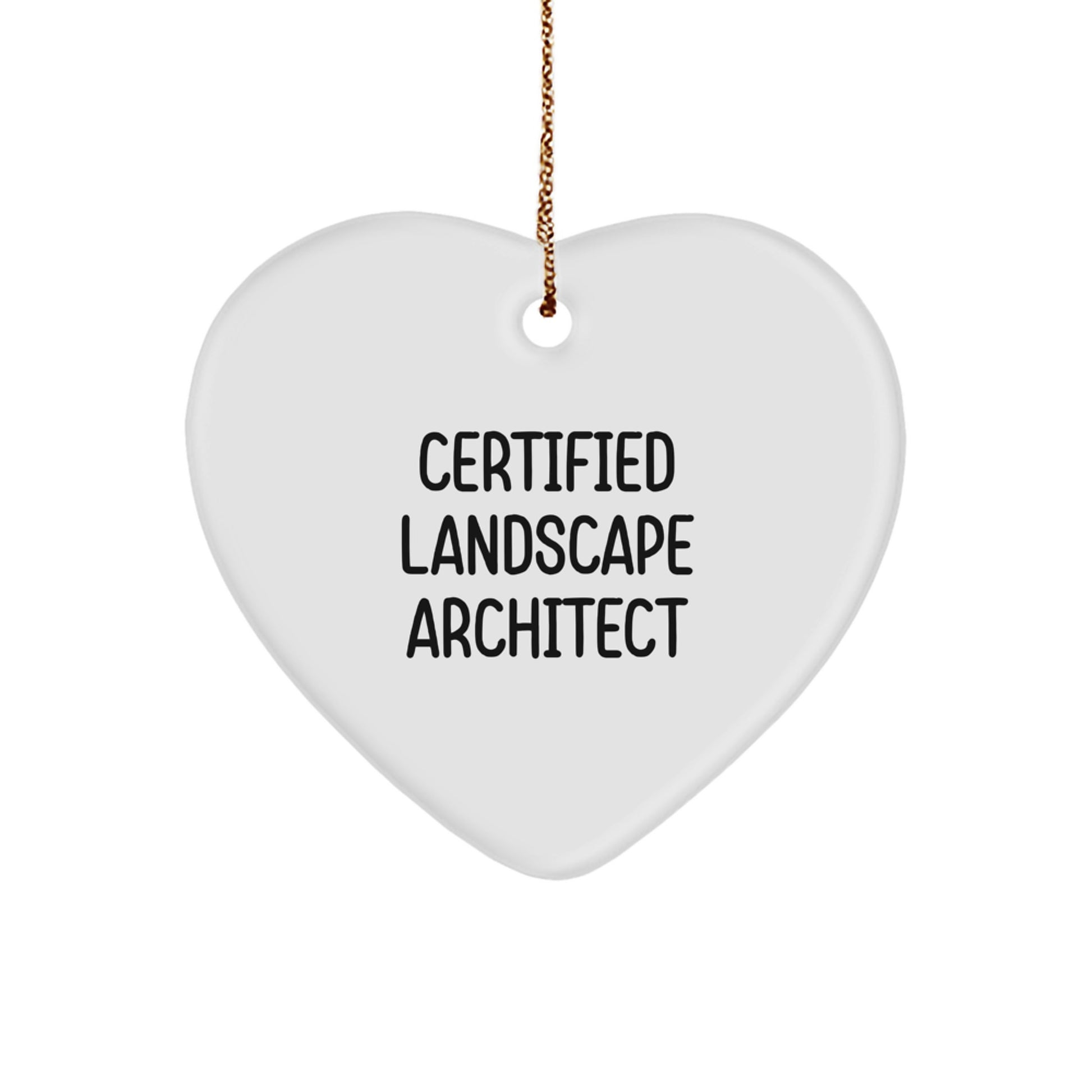 Certified Landscape Architect Funny Quote Heart Ornament Gifts from Friends Family Christmas Unique - Image 1
