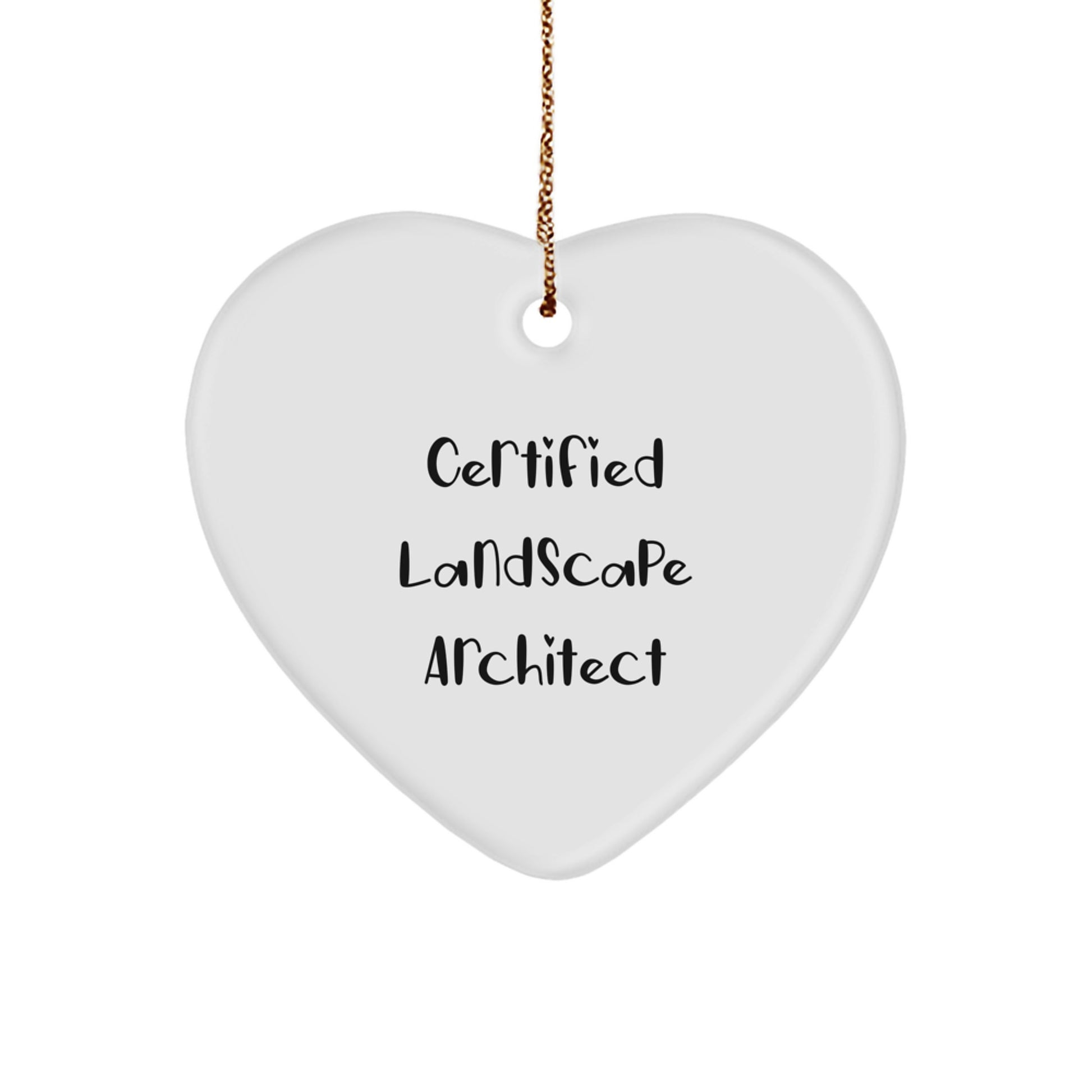 Landscape Architect Gifts, Funny Quote 'Certified' Heart Ornament, White, 2.75" Tall, Christmas Unique Gifts for Men, Women, Friends, Coworkers, Family - Image 1