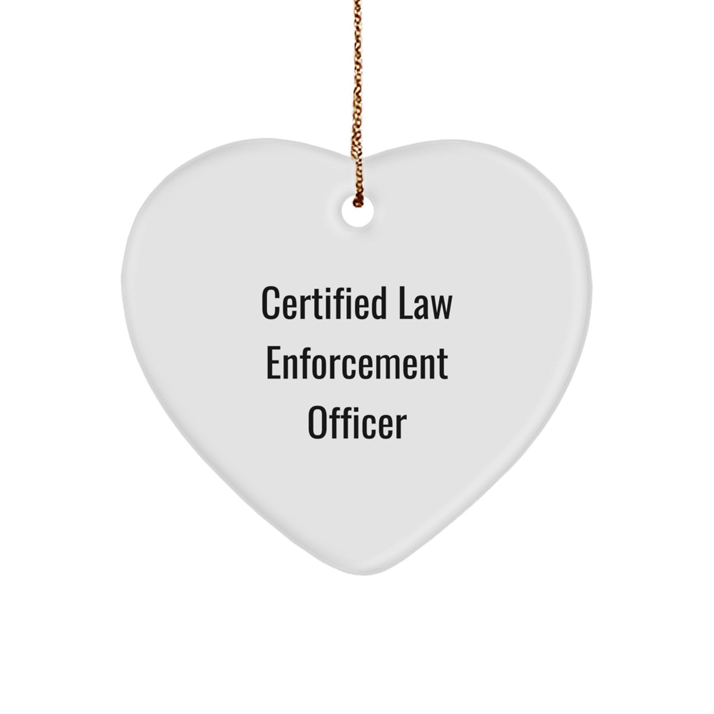 Funny Certified Law Enforcement Officer Gifts for Him or Her, Heart Ornament with Inspirational Quote, Christmas Memorable Presents from Family or Friends - Image 1