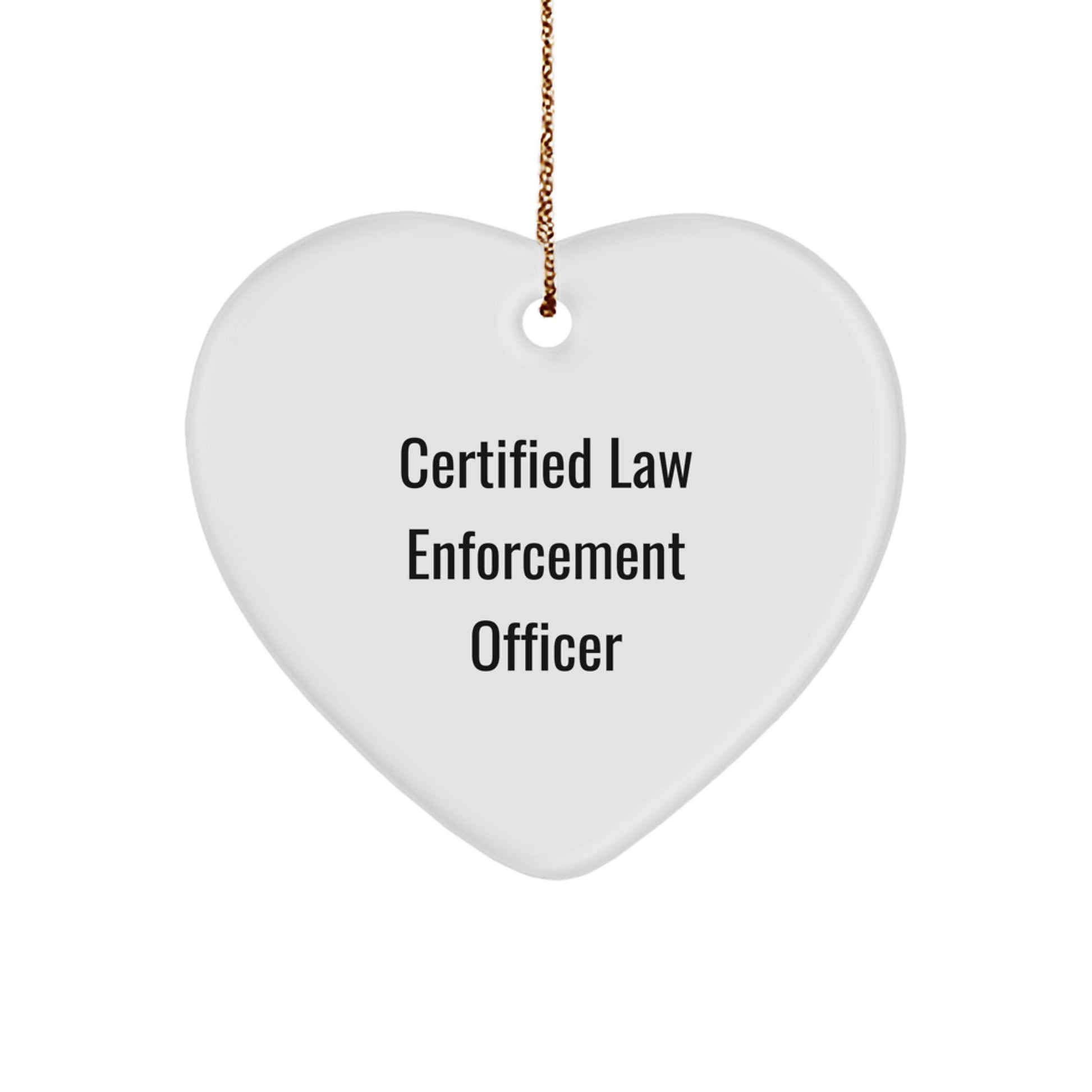 Funny Certified Law Enforcement Officer Gifts for Him or Her, Heart Ornament with Inspirational Quote, Christmas Memorable Presents from Family or Friends - Image 1