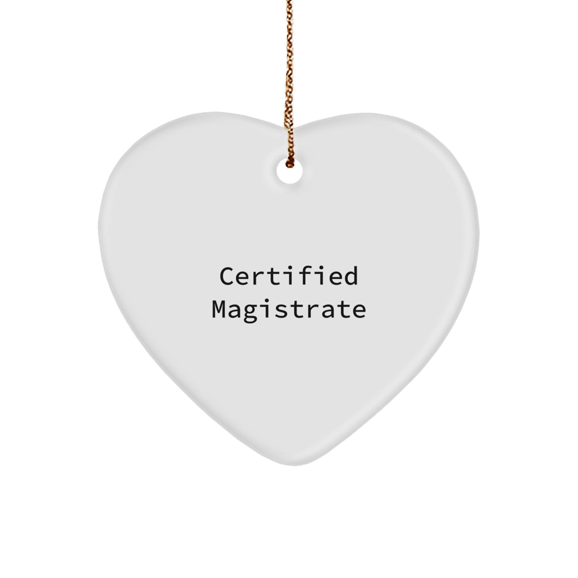 Magistrate Gifts, Certified Funny Quote, Heart Ornament for Friends, Family, or Coworkers, Perfect Christmas Unique Gifts from Men, Women, or Family to Magistrates, 'You're the Heart of the Matter' - Image 1