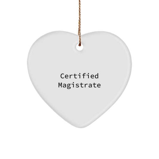 Magistrate Gifts, Certified Funny Quote, Heart Ornament for Friends, Family, or Coworkers, Perfect Christmas Unique Gifts from Men, Women, or Family to Magistrates, 'You're the Heart of the Matter' - Image 1