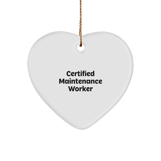 Certified Maintenance Worker Funny Quote Heart Ornament, Gifts from Friends, Gifts for Maintenance Worker, Christmas Unique Gifts - Image 1