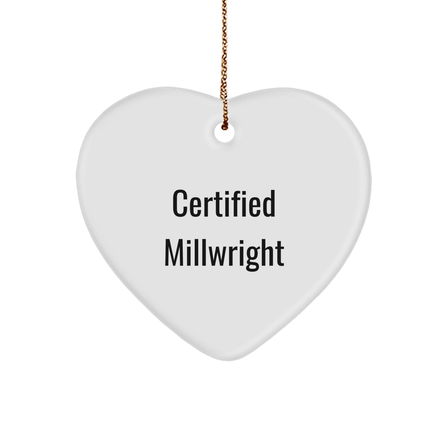 Funny Millwright Gifts from Men to Friends Certified 'I'm a Millwright' Heart Ornament for Christmas - Image 1