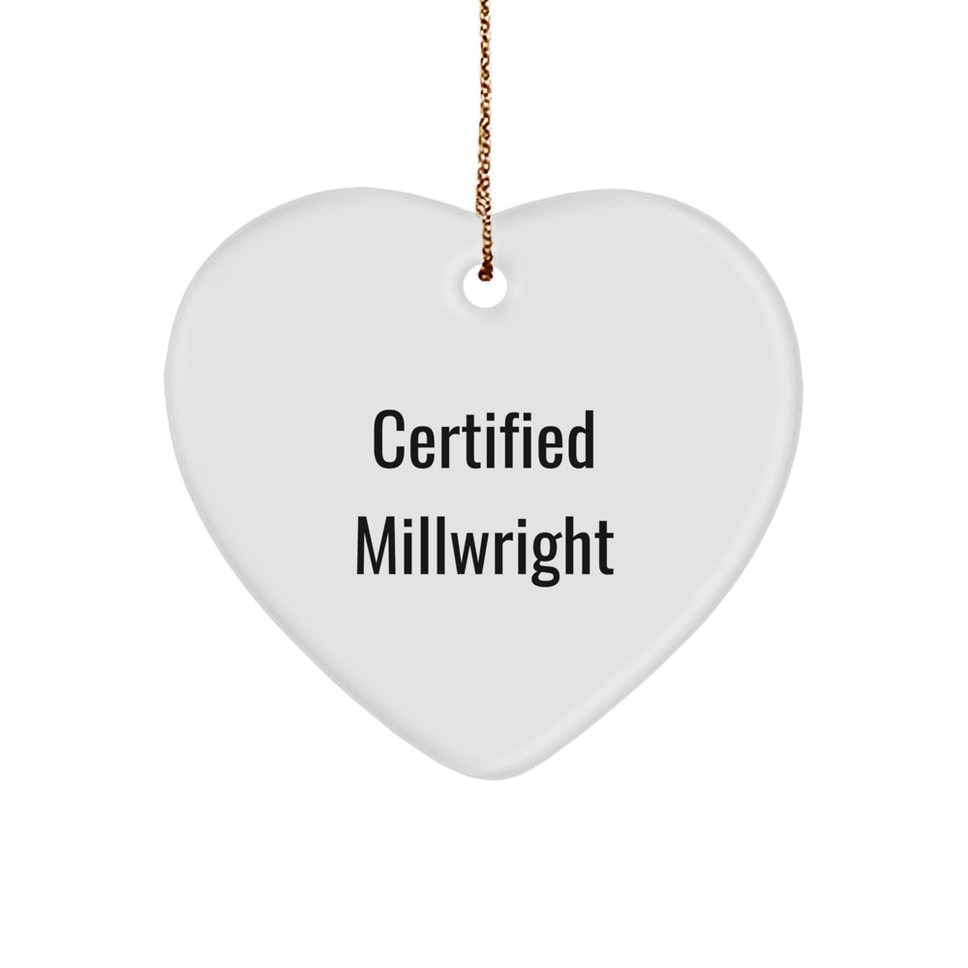 Funny Millwright Gifts from Men to Friends Certified 'I'm a Millwright' Heart Ornament for Christmas - Image 1
