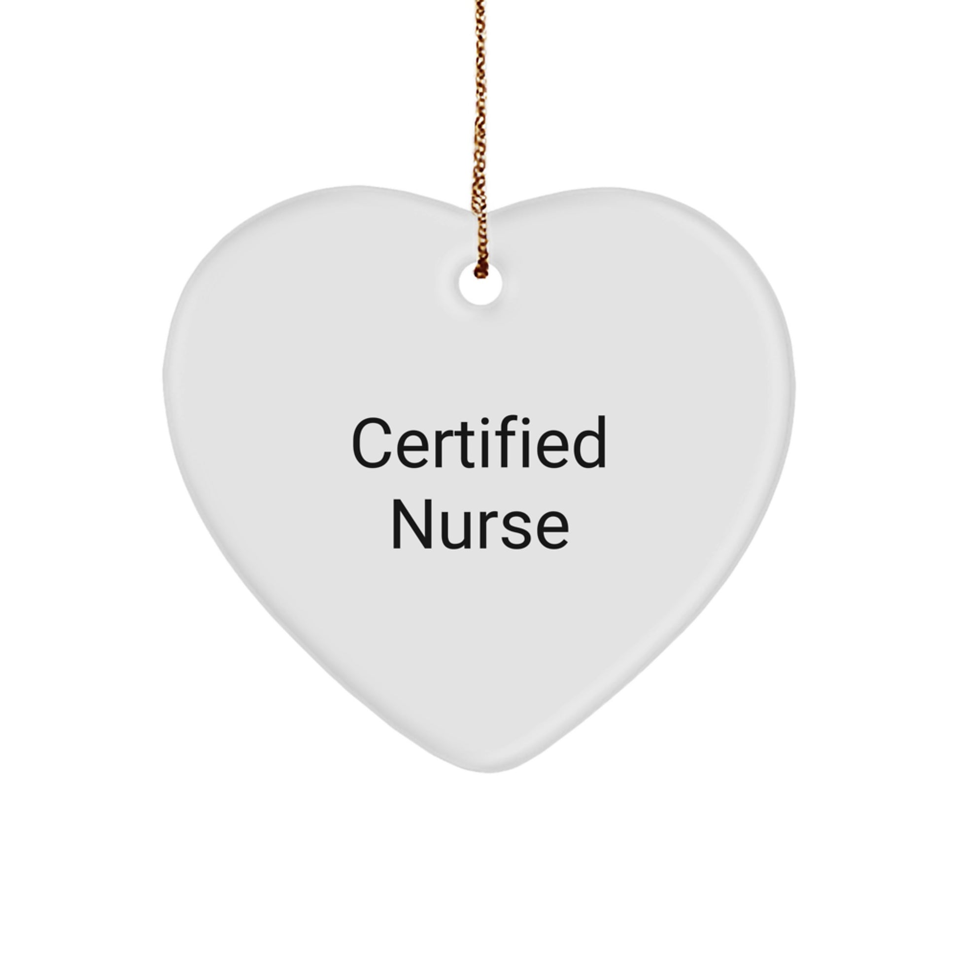 Gifts from Men to Nurse, 'Certified Nurse' Heart Ornament for Christmas, Funny Quote - Image 1