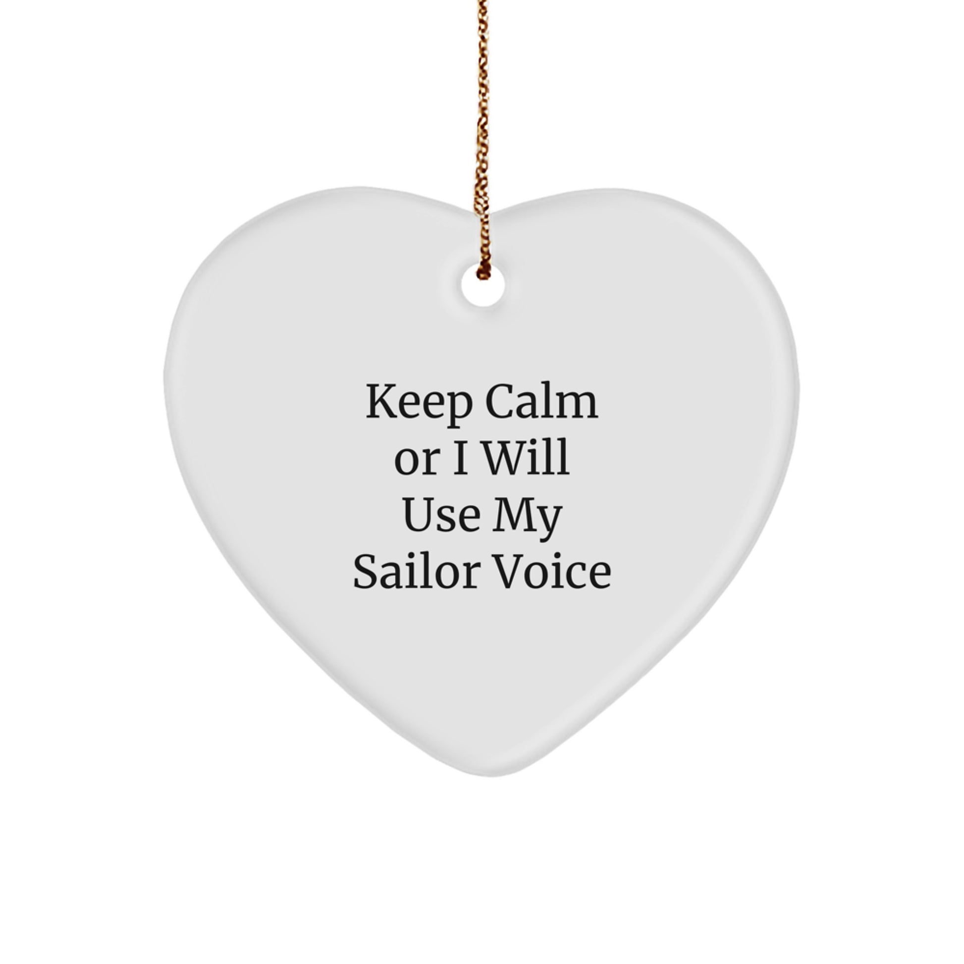 Sailor Gifts from Friends - Keep Calm Or I Will Use My Sailor Voice Funny Quote Heart Ornament for Christmas, Unique Sailor Heart-Shaped Decoration Gifts - Image 1