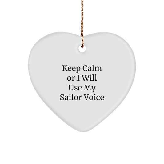 Sailor Gifts from Friends - Keep Calm Or I Will Use My Sailor Voice Funny Quote Heart Ornament for Christmas, Unique Sailor Heart-Shaped Decoration Gifts - Image 1