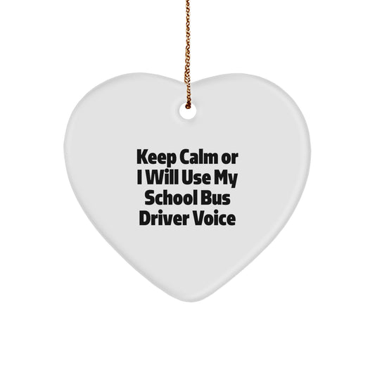 School Bus Driver Gifts from Friends for Men Women Family - Heart Ornament Funny Quote - Keep Calm Or I Will Use My School Bus Driver Voice - Image 1