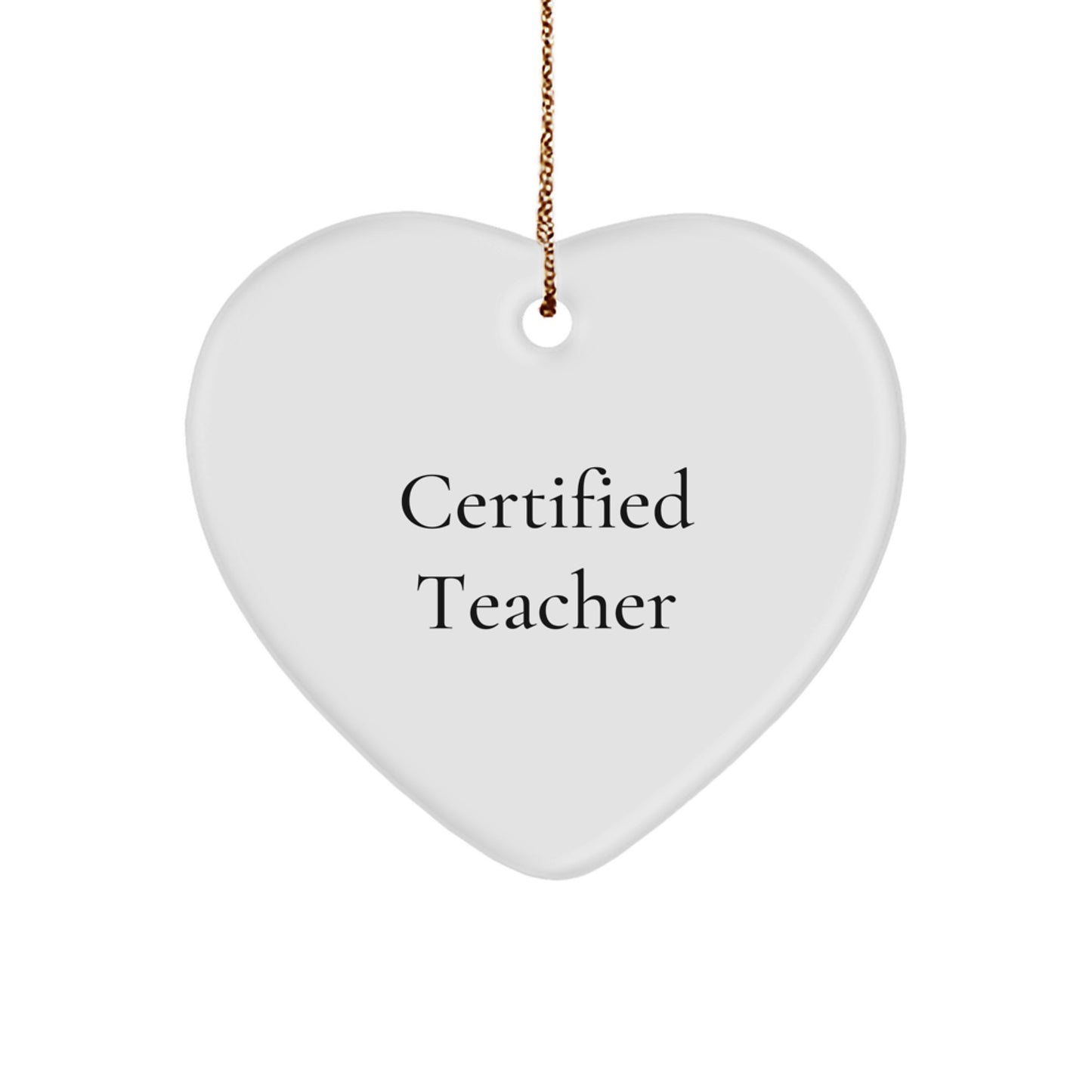 Funny Teacher Gifts from Men, Heart Ornament for Christmas Unique Gifts, Certified Teacher Quotes - Image 1