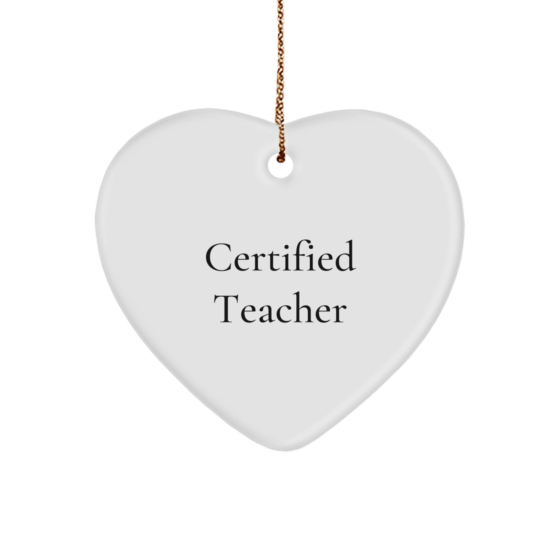Funny Teacher Gifts from Men, Heart Ornament for Christmas Unique Gifts, Certified Teacher Quotes - Image 1