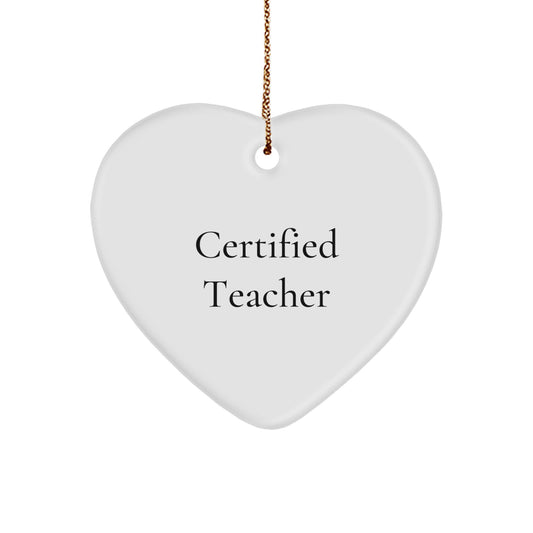 Funny Teacher Gifts from Men, Heart Ornament for Christmas Unique Gifts, Certified Teacher Quotes - Image 1