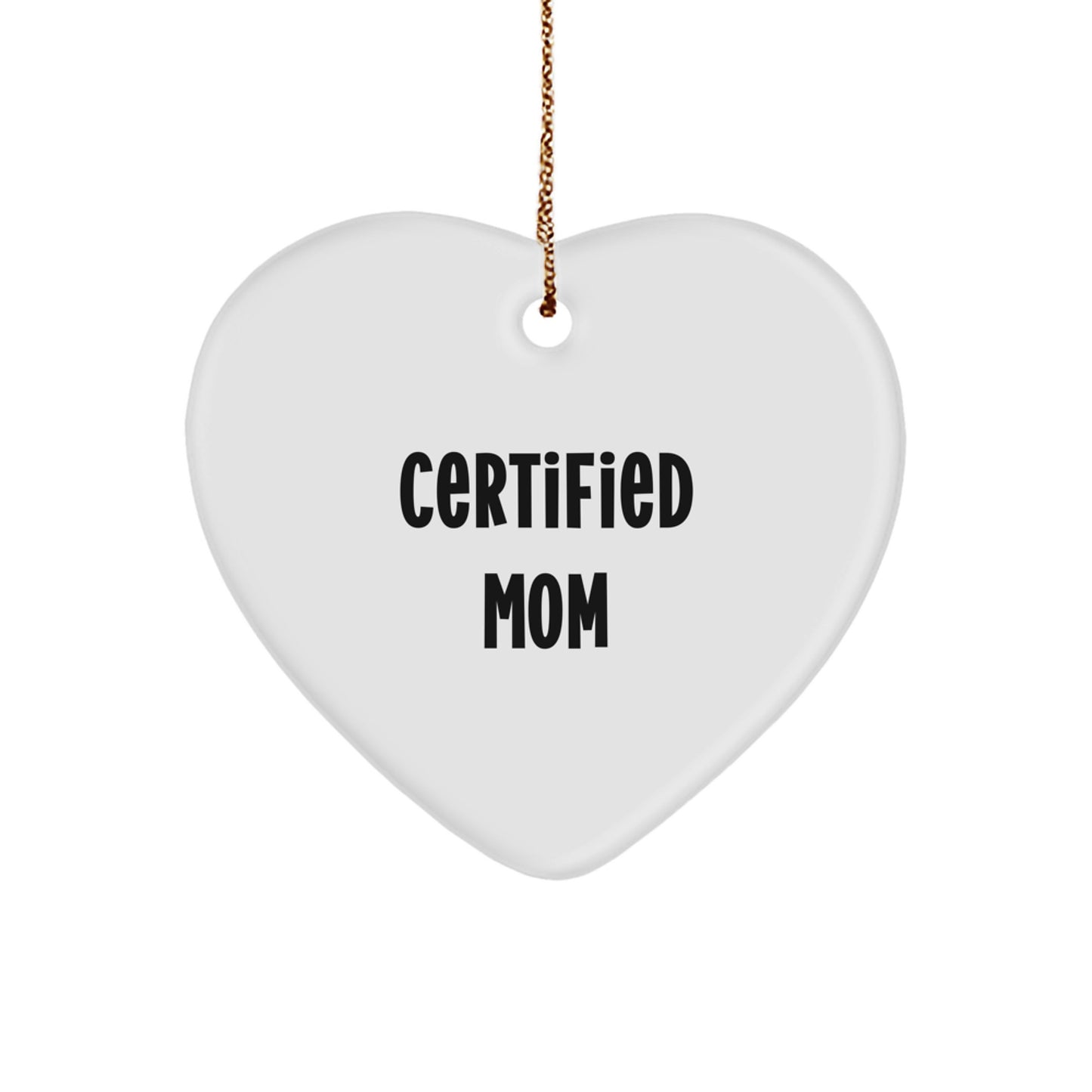 Funny Certified Mom Heart Ornament Gifts for Mom from Family - Unique Christmas Memorable Presents - Image 1