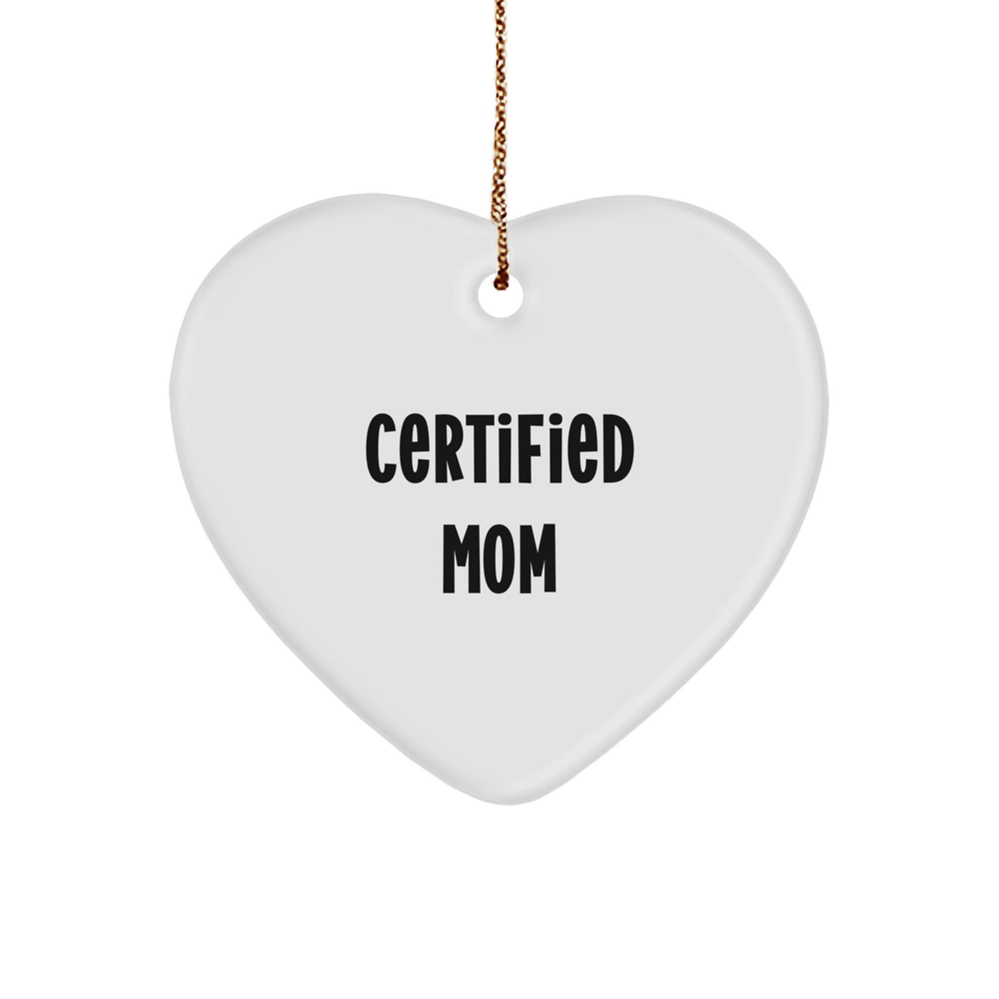 Funny Certified Mom Heart Ornament Gifts for Mom from Family - Unique Christmas Memorable Presents - Image 1