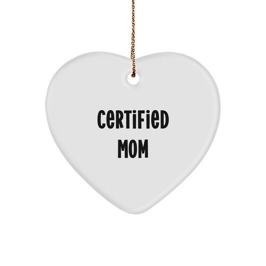 Funny Certified Mom Heart Ornament Gifts for Mom from Family - Unique Christmas Memorable Presents - Image 1