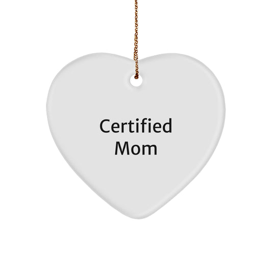 Funny Heart Ornament Gifts from Mom to Mom, 'Certified Mom' Quote, Christmas Unique Gifts - Image 1