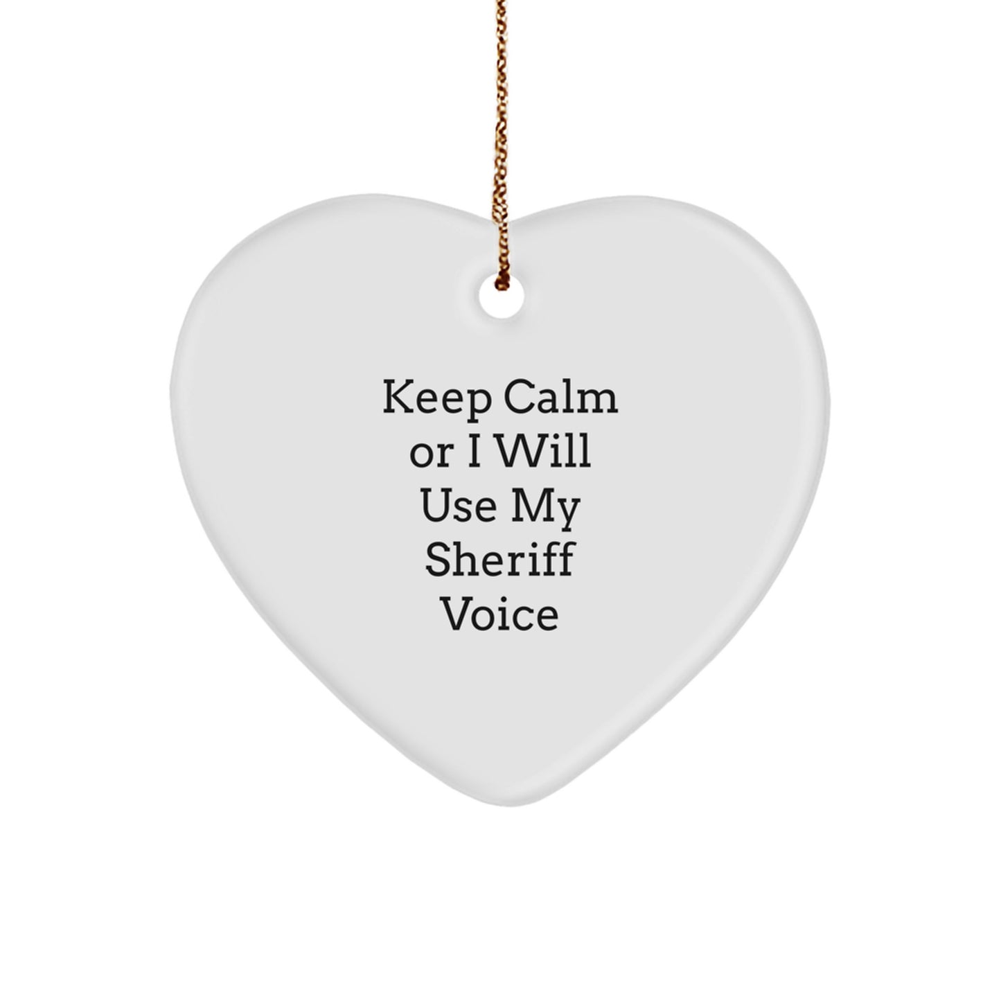 Funny Sheriff Christmas Unique Gifts from Friends, Heart Ornament for Sheriff, Keep 'Calmer' with Sheriff Voice, Unique Sheriff Christmas Unique Gifts, Sheriff Decorations - Image 1
