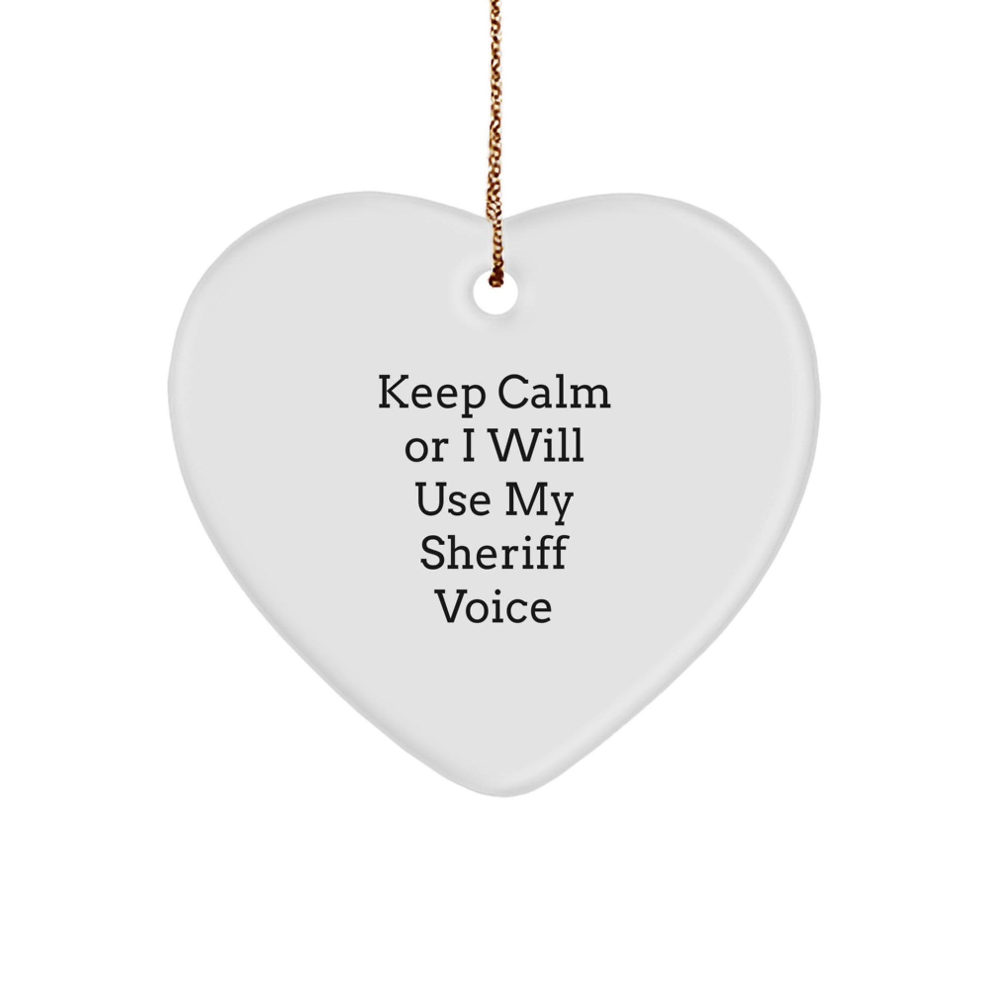 Funny Sheriff Christmas Unique Gifts from Friends, Heart Ornament for Sheriff, Keep 'Calmer' with Sheriff Voice, Unique Sheriff Christmas Unique Gifts, Sheriff Decorations - Image 1