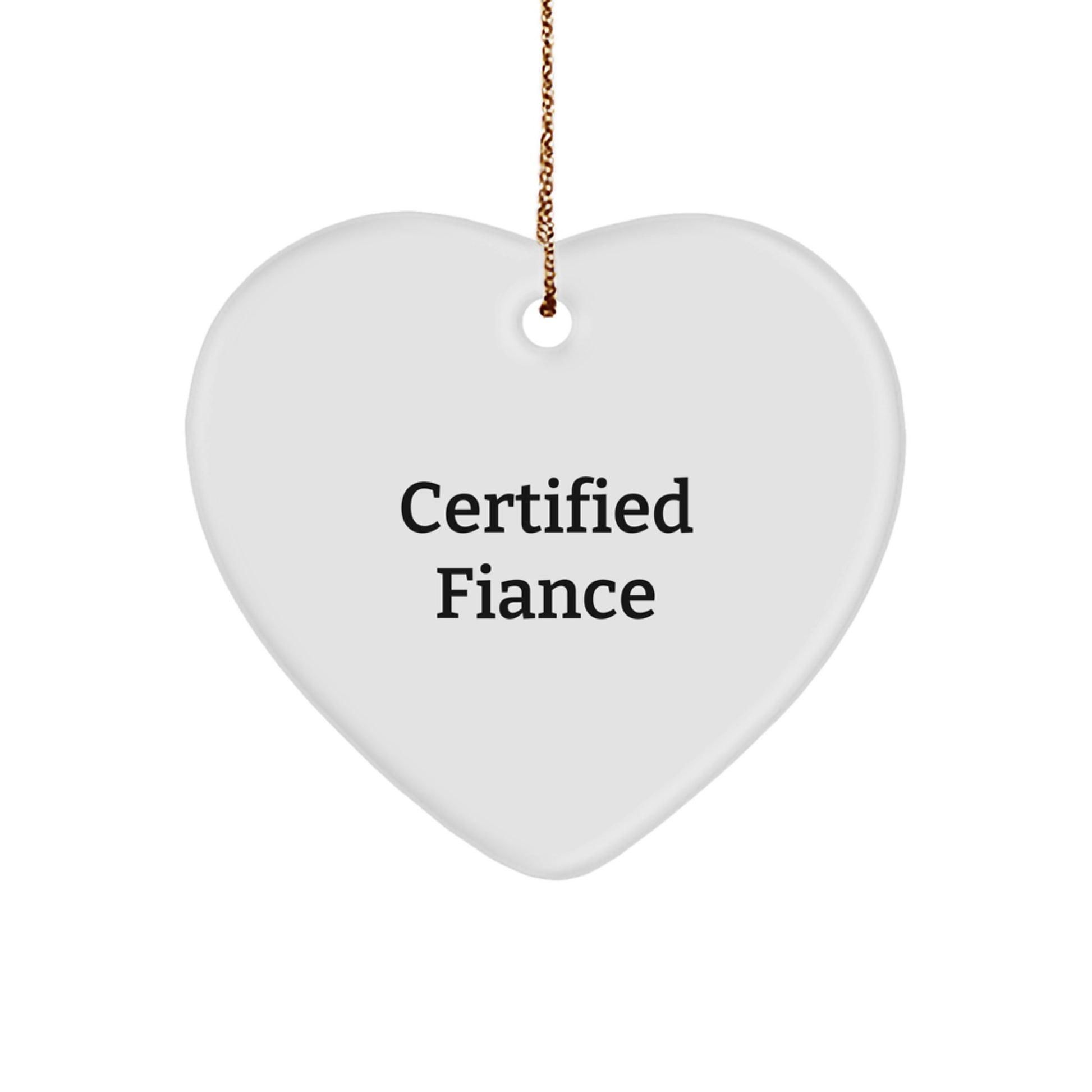 Funny Fiance Gifts from Men to Women - Heart Ornament with 'Certified Fiance' Quote, White, Christmas Unique - Image 1