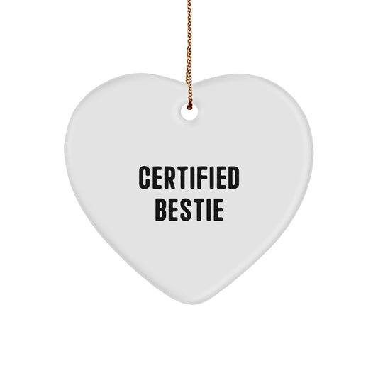 Funny Bestie Gift, Heart Ornament with 'Certified Bestie' Quote, Christmas Unique Gifts from Friends to Bestie - Image 1