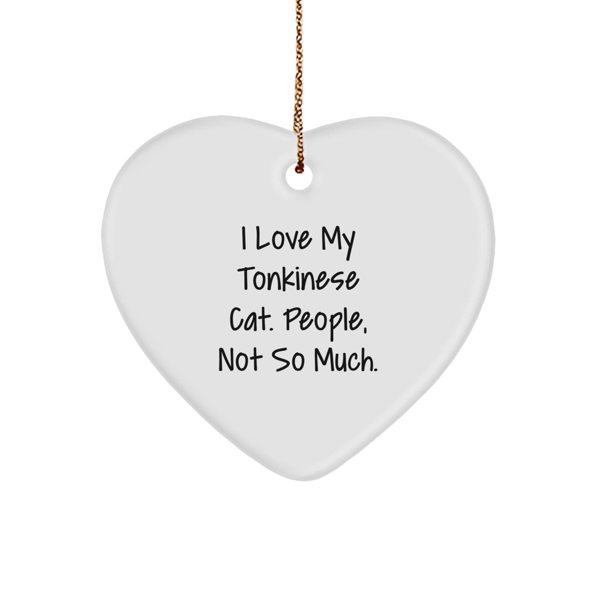 Funny Tonkinese Cat Gifts, Heart Ornament for Cat Lovers, 'I Love My Tonkinese Cat. People, Not So Much.' - Image 1